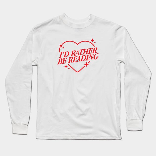I'd Rather Be Reading Sparkly Heart Red Version Long Sleeve T-Shirt by allimarie0